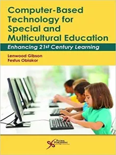 Computer-Based Technology for Special and Multicultural Education: Enhancing 21St Century Learning