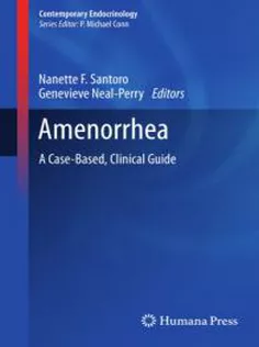 Amenorrhea : A Case-Based, Clinical Guide,Contemporary Endocrinology