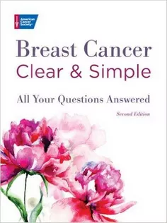 Breast Cancer Clear & Simple : All Your Questions Answered