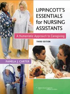 Lippincott's Essentials for Nursing Assistants A Humanistic Approach to Caregiving