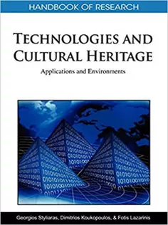 Handbook of Research on Technologies and Cultural Heritage: Applications and Environments