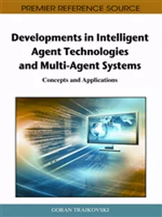 Developments in Intelligent Agent Technologies and Multi-Agent Systems: Concepts and Applications
