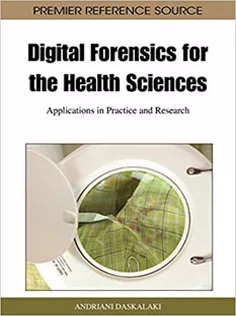 Digital Forensics for the Health Sciences: Applications in Practice and Research