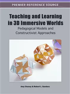 Teaching and Learning in 3D Immersive Worlds: Pedagogical Models and Constructivist Approaches