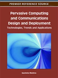 Pervasive Computing and Communications Design and Deployment: Technologies, Trends and Applications