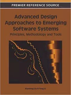 Advanced Design Approaches to Emerging Software Systems: Principles, Methodologies and Tools