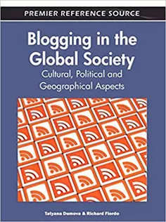Blogging in the Global Society: Cultural, Political and Geographical Aspects