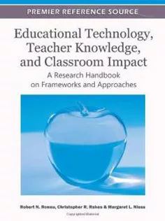 Educational Technology, Teacher Knowledge, and Classroom Impact