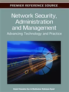 Network Security, Administration and Management: Advancing Technology and Practice