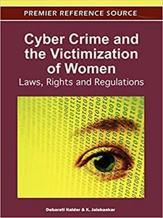 Cyber Crime and the Victimization of Women: Laws, Rights and Regulations