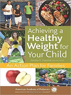 Achieving A Healthy Weight for Your Child: An Action Plan for Families