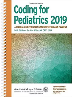 Coding for Pediatrics 2019: A Manual for Pediatric Documentation and Payment