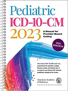 Pediatric ICD-10-CM 2023: A Manual for Provider-Based Coding
