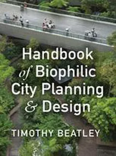 Handbook of Biophilic City Planning and Design