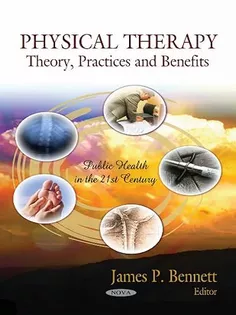 Physical Therapy: Theory, Practices and Benefits