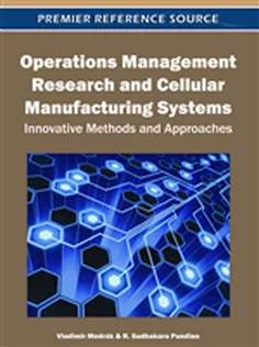 Operations Management Research and Cellular Manufacturing Systems: Innovative Methods and Approaches