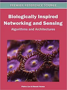 Biologically Inspired Networking and Sensing: Algorithms and Architectures