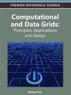 Computational and Data Grids: Principles, Applications and Design