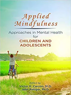 Applied Mindfulness: Approaches in Mental Health for Children and Adolescents