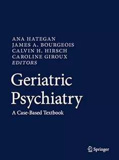 The American Psychiatric Association Publishing Textbook of Geriatric Psychiatry