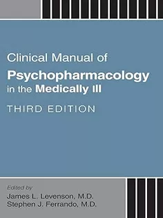 Clinical Manual of Psychopharmacology in the Medically Ill