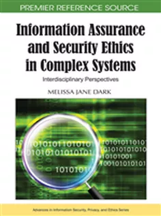 Information Assurance and Security Ethics in Complex Systems: Interdisciplinary Perspectives