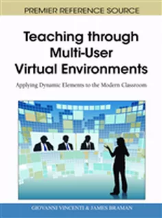 Teaching Through Multi-User Virtual Environments: Applying Dynamic Elements to the Modern Classroom