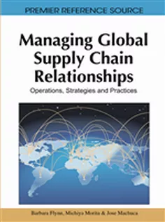 Managing Global Supply Chain Relationships: Operations, Strategies and Practices