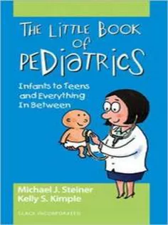 The Little Book of Pediatrics: Infants to Teens and Everything In Between