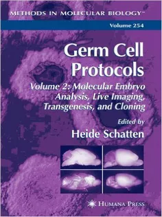 Germ Cell Protocols: Volume 2: Molecular Embryo Analysis, Live Imaging, Transgenesis, and Cloning