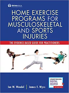 Home Exercise Programs for Musculoskeletal and Sports Injuries: The Evidence-Based Guide for Practitioners