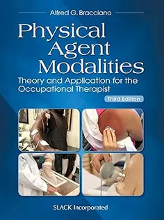Physical Agent Modalities: Theory and Application for the Occupational Therapist