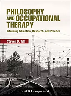 Philosophy and Occupational Therapy: Informing Education, Research, and Practice