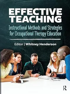 Effective Teaching: Instructional Methods and Strategies for Occupational Therapy Education