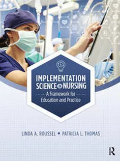 Implementation Science in Nursing A Framework for Education and Practice