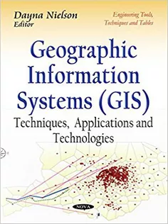 Geographic Information Systems: Techniques Applications and Technologies