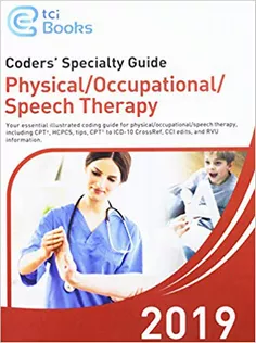 Coders' Specialty Guide: Physical/Occupational/Speech Therapy 2019
