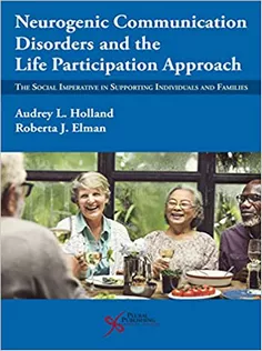 Neurogenic Communication Disorders and the Life Participation Approach