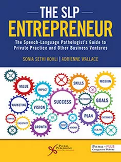 The SLP Entrepreneur: The Speech-Language Pathologist’s Guide to Private Practice and Other Business Ventures