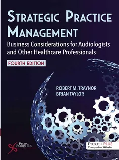 Strategic Practice Management: Business Considerations for Audiologists and Other Healthcare Professionals