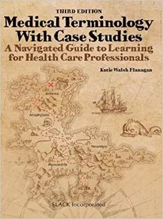 Medical Terminology with Case Studies: A Navigated Guide to Learning for Health Care Professionals