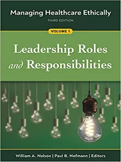 9781640552500 Managing Healthcare Ethically, Volume 1