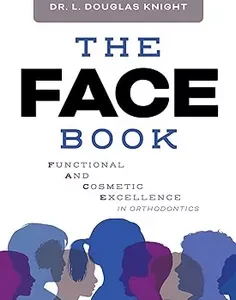The FACE Book: Functional and Cosmetic Excellence in Orthodontics