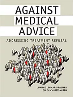 Against Medical Advice: Addressing Treatment Refusal