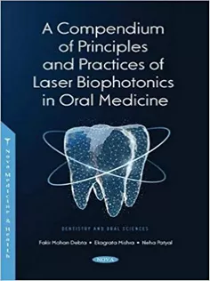 A Compendium of Principles and Practice of Laser Biophotonics in Oral Medicine