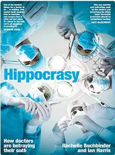 Hippocrasy: How Doctors Are Betraying Their Oath
