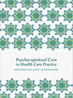 Psycho-spiritual Care in Health Care Practice