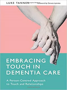 Embracing Touch in Dementia Care