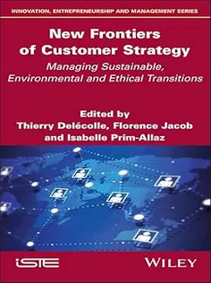 9781786308504 New Frontiers of Customer Strategy: Managing Sustainable, Environmental and Ethical Transitions