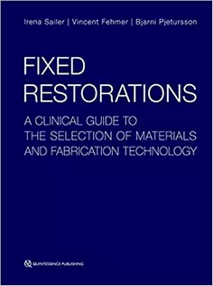 Fixed Restorations: A Clinical Guide to the Selection of Materials and Fabrication